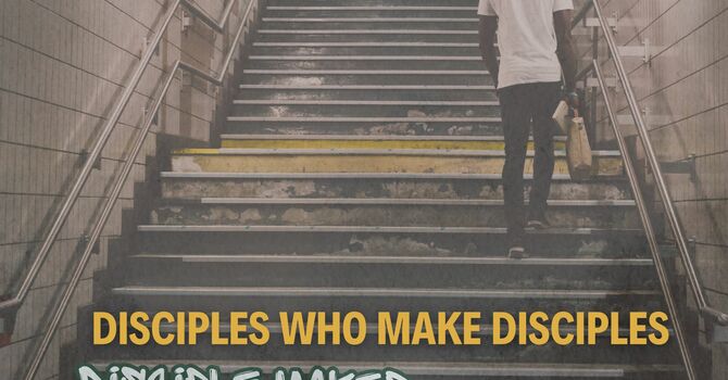 Disciples Who Make Disciples