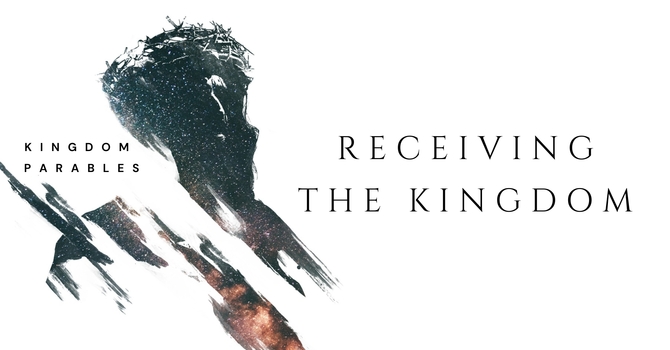 Receiving the Kingdom