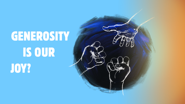 Generosity Is Our Joy?