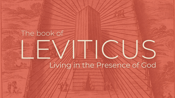 Leviticus: Living in the Presence of God