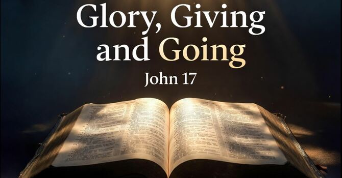 Glory, Giving, and Going