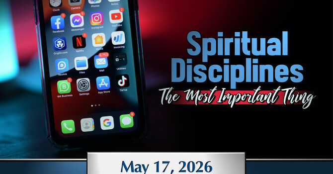 Spiritual Disciplines : The Most Important Thing