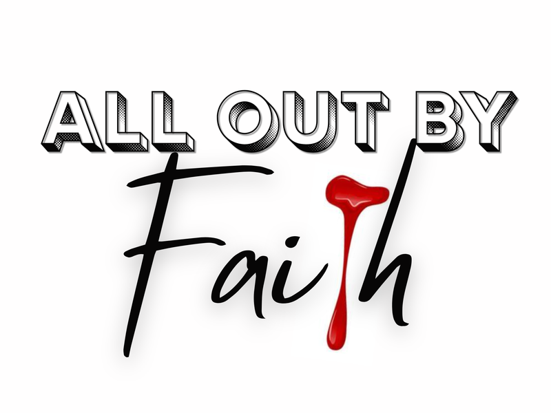All Out By Faith