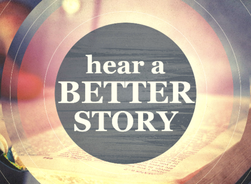 Hear a Better Story