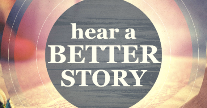 Hear a Better Story