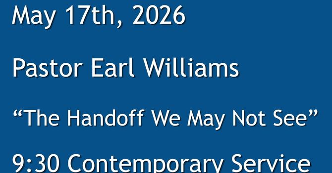5-17-2026: The Handoff We May Not See - 9:30 Contemporary service