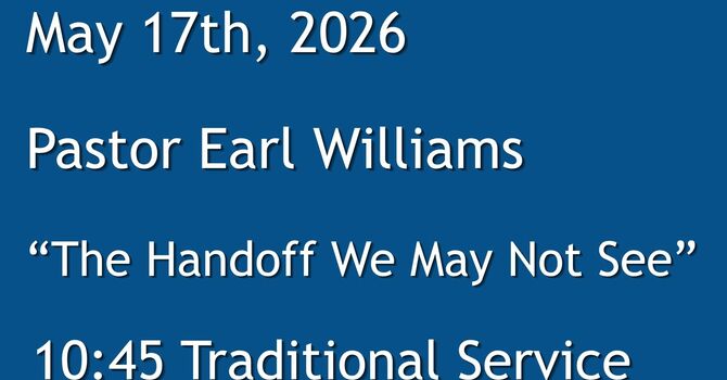 5-10-2026: The Handoff We May Not See - 10:45 Traditional service