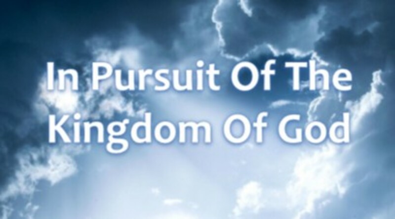 In Pursuit of The Kingdom of God
