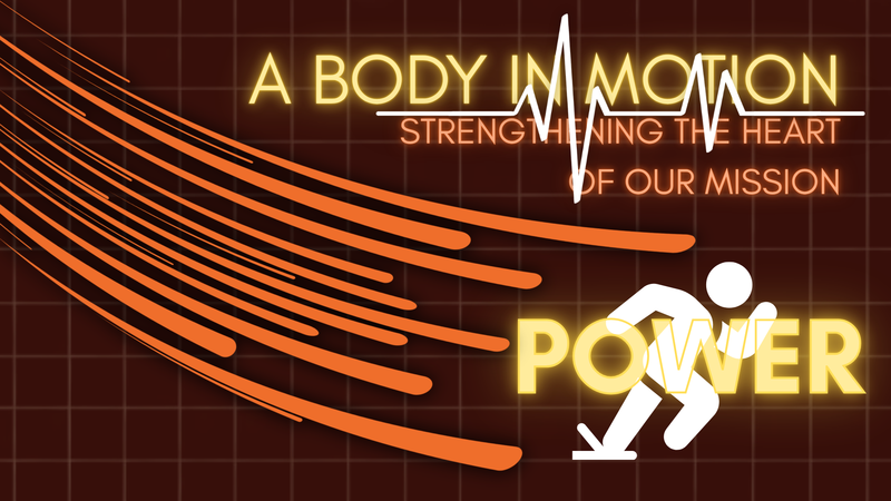 BODY IN MOTION: STRENGTHENING OUR MISSIONAL HEART
