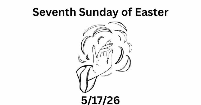 May 17th, 2026 - Seventh Sunday of Easter