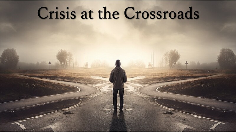  “Crisis at the Crossroads.”