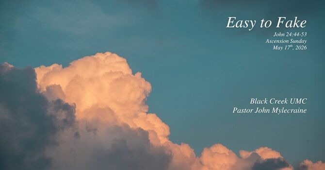 Ascension Sunday Sermon:  Easy to Fake