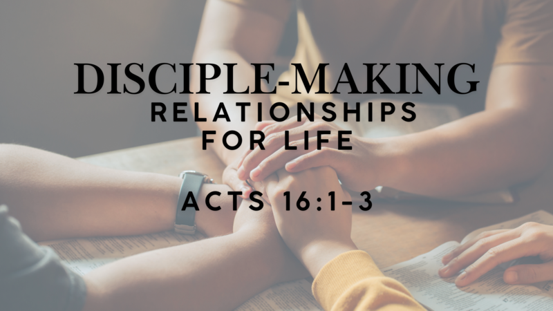 Disciple Making Relationships for Life