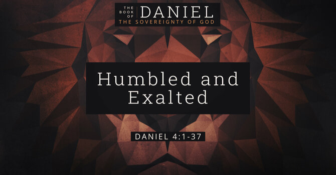 Humbled and Exalted
