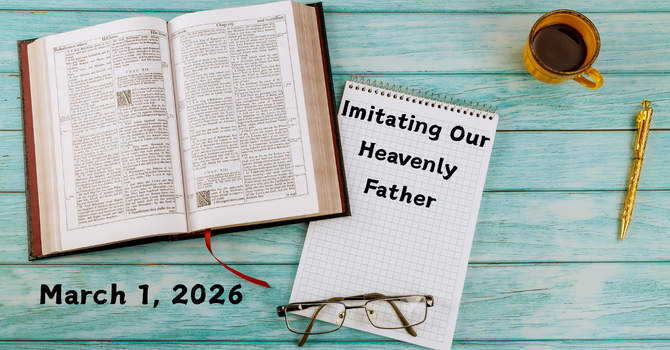 Imitating Our Heavenly Father