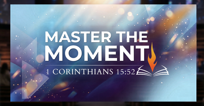 Master the Moment