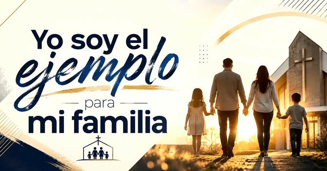 Yo Soy el Ejemplo Para Mi Familia