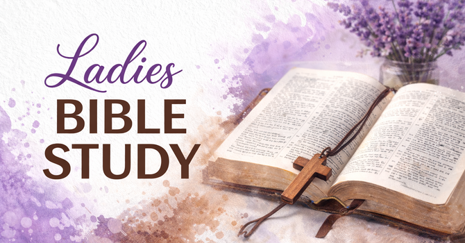 Ladies Bible Study for May has been moved to Monday May 18th