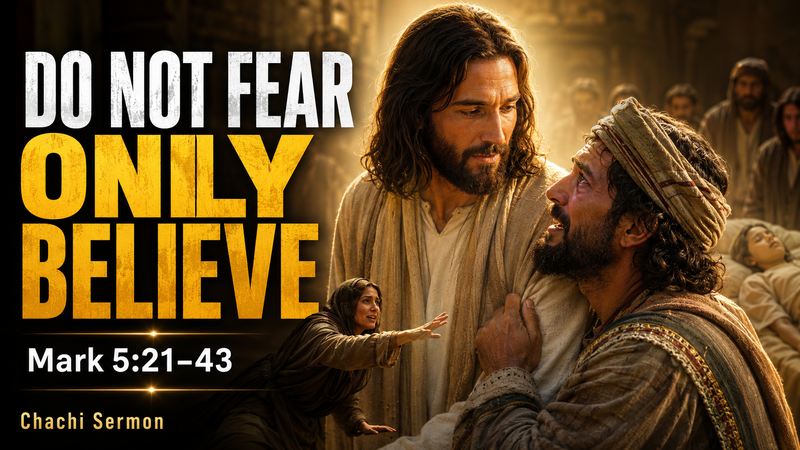 Do Not Fear Only Believe