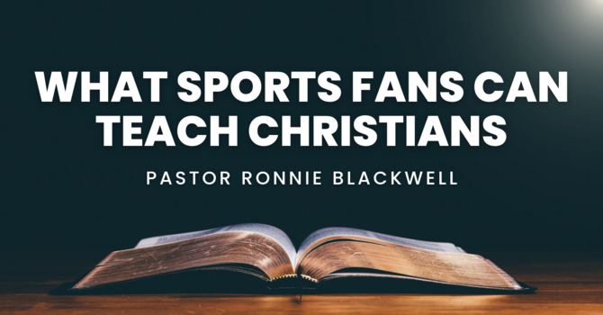 What Sports Fans Can Teach Christians