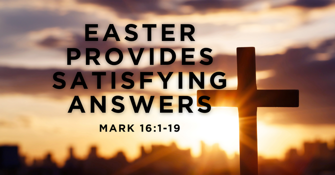 Easter Provides Satisfying Answers