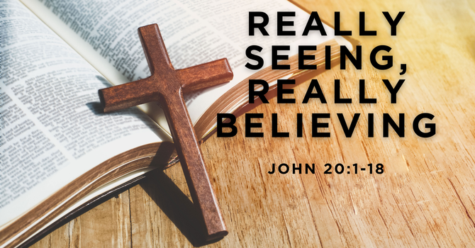 Really Seeing, Really Believing