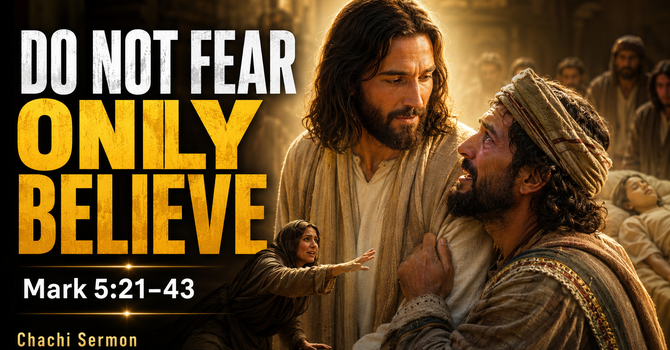 Do Not Fear Only Believe