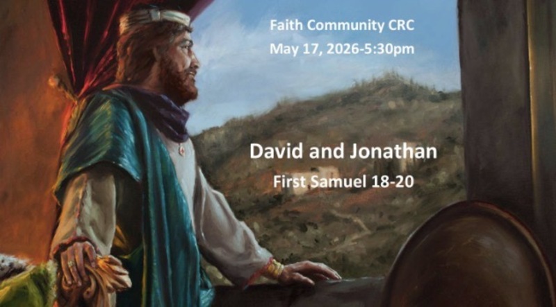 “David and Jonathan” May 17 2026 P.M. Service
