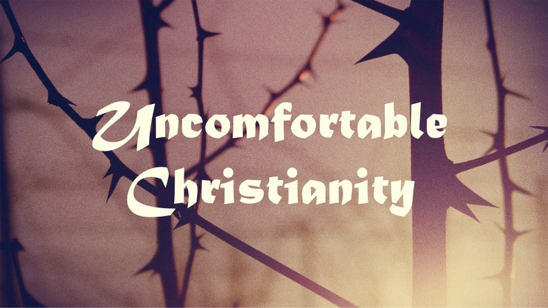 Uncomfortable Christianity
