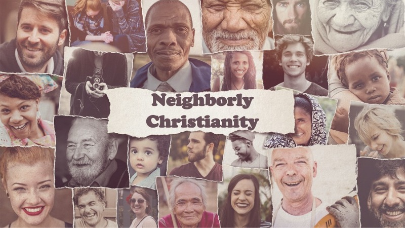 Neighborly Christianity