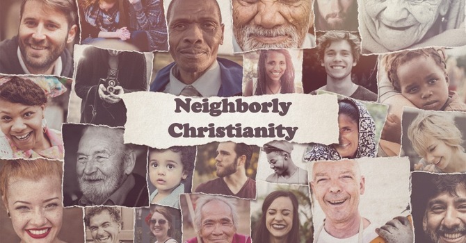 Neighborly Christianity