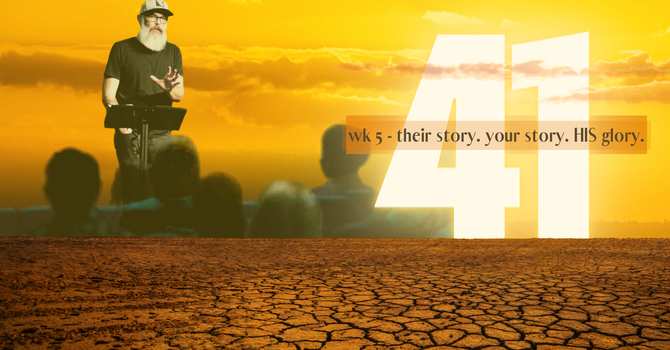 Week 5: Their Story. Your Story. His Glory.