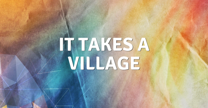 It Takes A Village