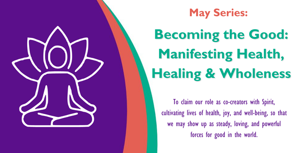 Becoming the Good: Manifesting Health, Healing & Wholeness 