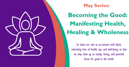 Becoming the Good: Manifesting Health, Healing & Wholeness 