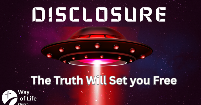 DISCLOSURE: The Truth Will Set You Free