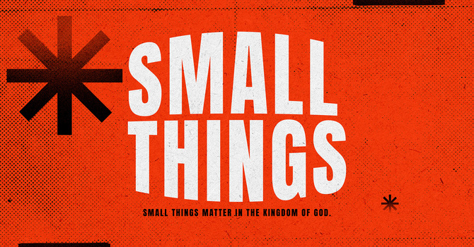 The Small Things
