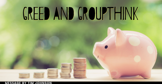 Greed and Groupthink