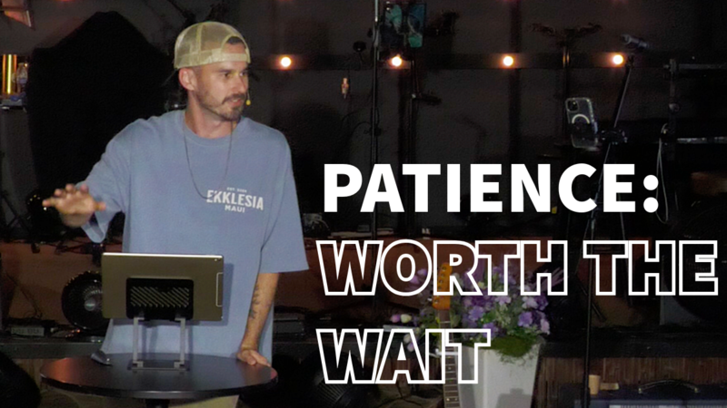 Patience: Worth The Wait