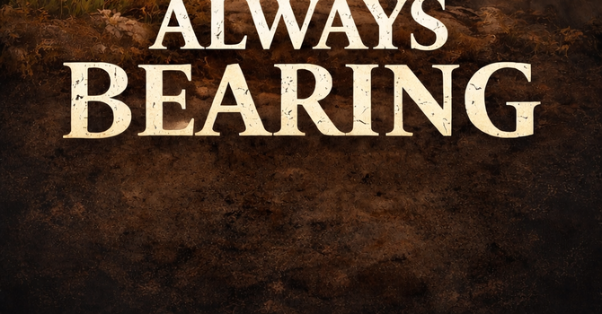 Always Bearing