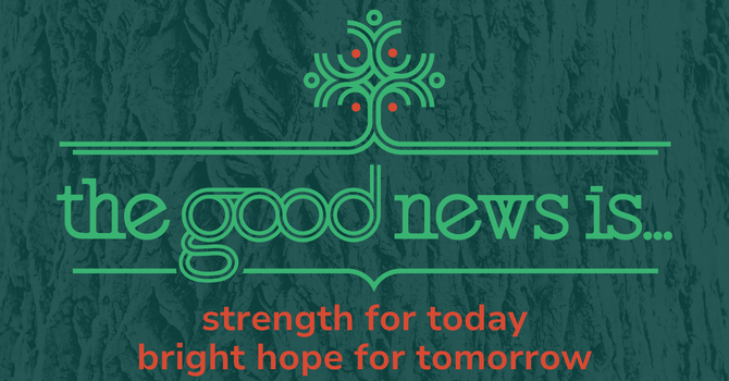 The Good News Is…Strength for Today, Bright Hope for Tomorrow