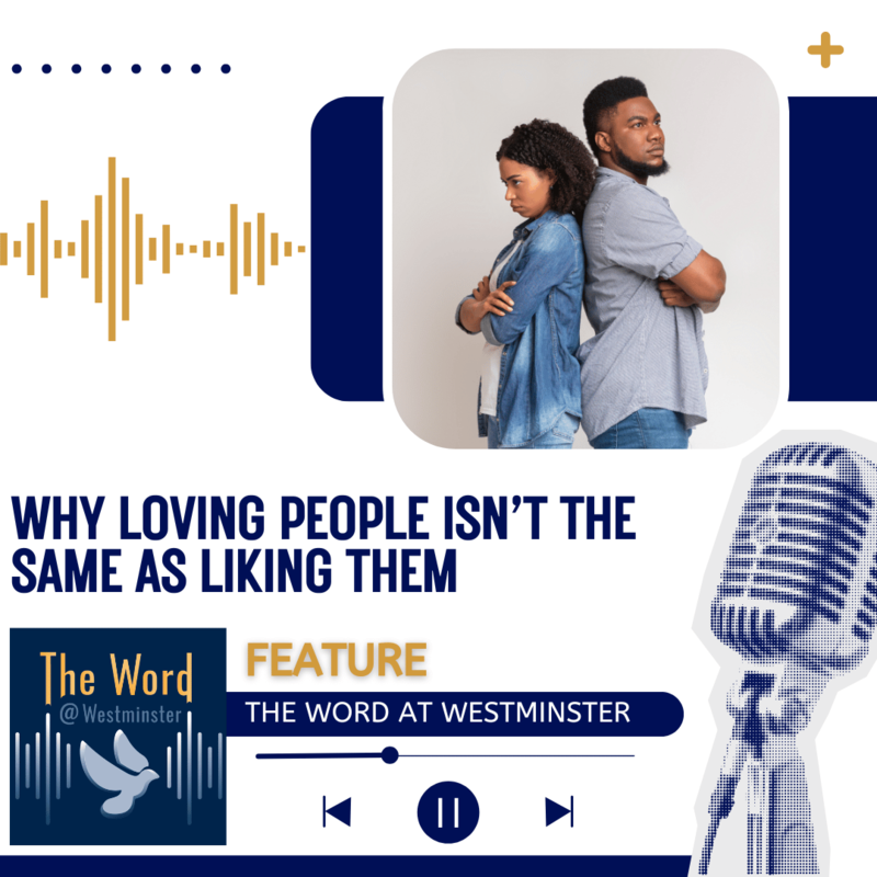 Why loving people isn’t the same as liking them