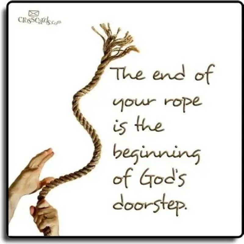 When you are at the end of your rope