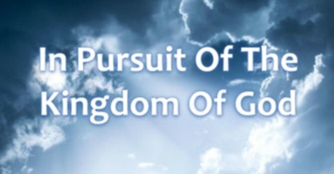 In Pursuit of The Kingdom of God
