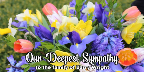 Our sympathy to the family of Barry Wright, who died on May 3rd