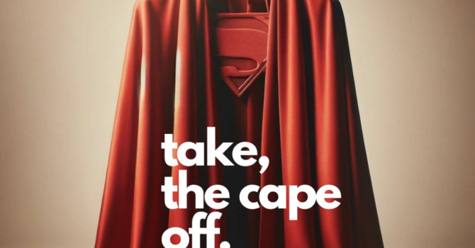 Take Off the Cape and Trust Me