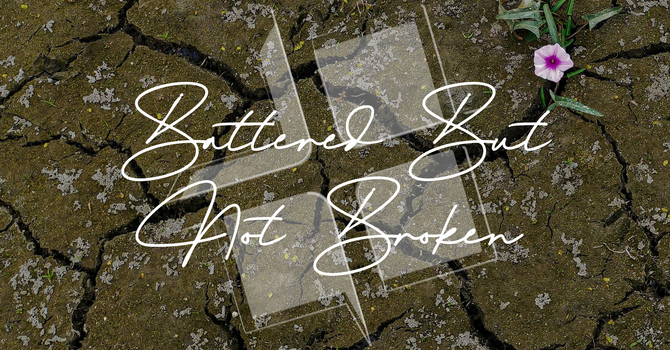 Battered But Not Broken