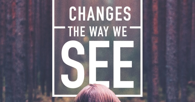 Love that Changes the Way We See