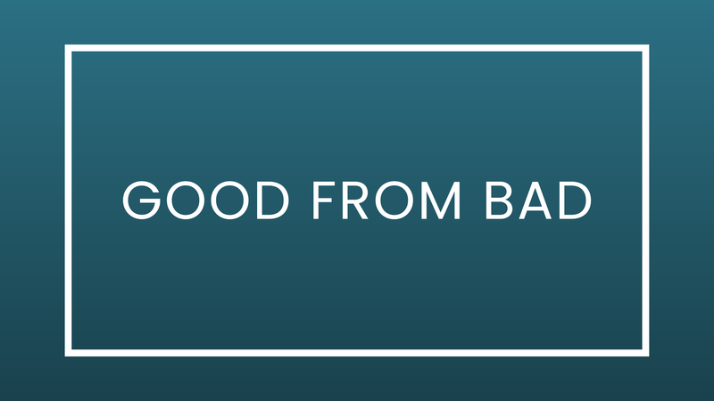 Good From Bad