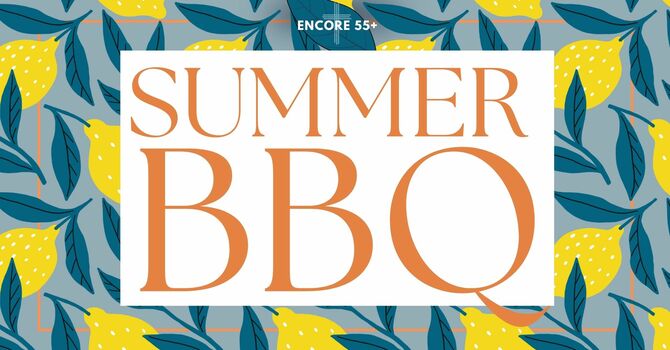 Encore 55+ Summer BBQ